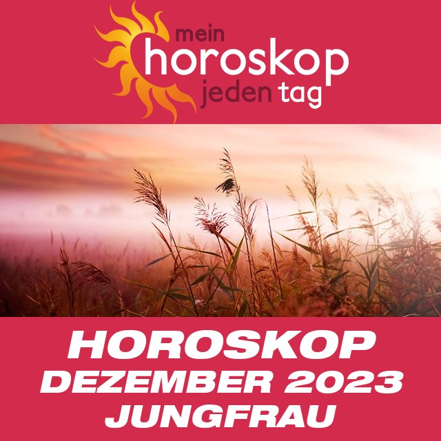 Monatliches Horoskop Dezember 2023 für Jungfrau