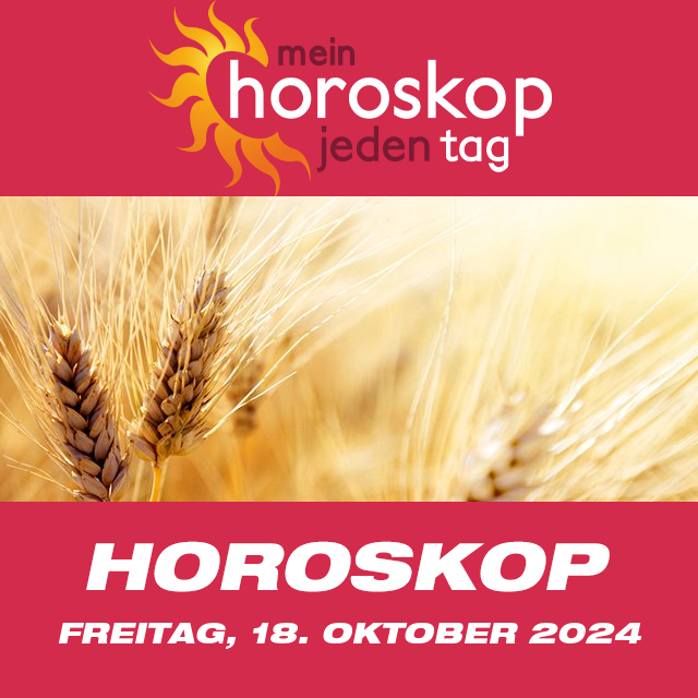 Vorhersagen des täglichen Horoskops von Freitag 18 Oktober 2024